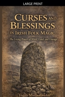 Curses and Blessings in Irish Folk Magic The Living Power of Word, Land, and Lineage B0GPPCC4WW Book Cover