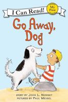 Go Away, Dog (My First I Can Read) 0064442314 Book Cover