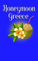 Honeymoon Greece: Blank Lined Honeymoon Travel Journal for Honeymoon Memories, Honeymoon Journal, Honeymoon Diary 1721022961 Book Cover