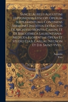 Sancti Aurelii Augustini Hipponensis Episcopi Operum Supplementum I, Continens Sermones Ineditos Extractos Ex Archivio Montis-cassini Et Ex Bibliothec 1021314544 Book Cover