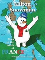 Milton the Snowman Goes to the South of France 1685374557 Book Cover