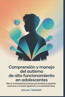Comprensión y manejo del autismo de alto funcionamiento en adolescentes: Más de 30 herramientas prácticas para fomentar el equilibrio emocional, la ... y la estabilidad diaria (Spanish Edition) B0FNLHZ1R2 Book Cover