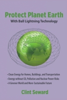 Protect Planet Earth With Ball Lightning Technology 1304930122 Book Cover
