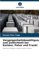 Vergangenheitsbewältigung und Zeitlichkeit bei Kertész, Pahor und Frankl (German Edition) 6207752457 Book Cover