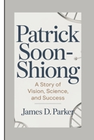 PATRICK SOON-SHIONG: A Story Of Vision, Science, And Success B0H2G73LQF Book Cover
