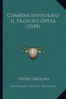 Comedia Intitolato Il Filosofo Opera (1549) 1166155226 Book Cover