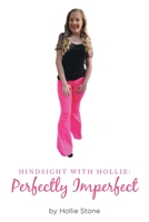Hindsight with Hollie: Perfectly Imperfect B0C7SMW5BY Book Cover