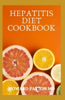 HEPATITIS DIET COOKBOOK: The Essential Guide To Delicious Recipes And Meal Plan To Maintain Wellness B08PNBFMP6 Book Cover