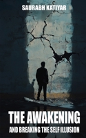 The Awakening And Breaking The Self Illusion B0F6KN5RXF Book Cover