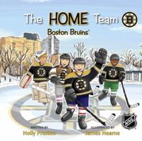 The Home Team: Boston Bruins 0986924482 Book Cover