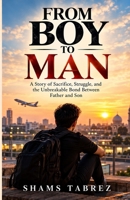 FROM BOY TO MAN: A MEMOIR OF BECOMING, BELONGING, AND FINDING MY WAY B0HMHQKNRB Book Cover