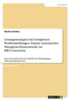 L�sungsstrategien bei komplexen Problemstellungen. Einsatz systemischer Managementinstrumente im BWL-Unterricht 3640143132 Book Cover