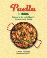 Paella & more: Recipes for the best of Spain's rice & noodle dishes 1788797124 Book Cover