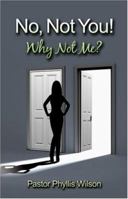 No, Not You! Why Not Me? 1424180473 Book Cover