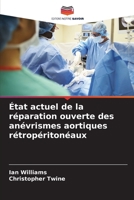 État actuel de la réparation ouverte des anévrismes aortiques rétropéritonéaux (French Edition) 6209892558 Book Cover