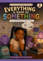 Everything Is Made of Something: Tanell and the Wonders of Matter (Little Hearts, Big Truth) B0H447KB48 Book Cover
