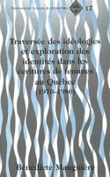 Traversee Des Ideologies Et Exploration Des Identities Dans Les Ecritures De Femmes Au Quebec (1970-1980 (Francophone Cultures and Literatures) 0820430218 Book Cover