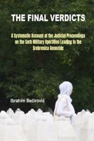 The Final Verdicts: A systematic account of the Judicial Proceedings on the Serb Military Operation Leading to the Srebrenica Genocide 1737171872 Book Cover