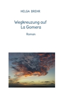 Wegkreuzung auf La Gomera: Roman 3735742688 Book Cover