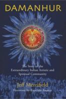 Damanhur: The Story of the Extraordinary Italian Artistic And Spiritual Community 1592750109 Book Cover