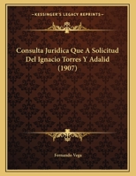 Consulta Juridica Que A Solicitud Del Ignacio Torres Y Adalid 1160347115 Book Cover