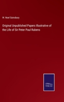 Original Unpublished Papers Illustrative of the Life of Sir Peter Paul Rubens 3375129645 Book Cover