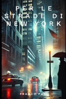 Per le strade di New York (Italian Edition) B0F27MXHC7 Book Cover