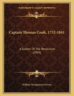 Captain Thomas Cook, 1752-1841: A Soldier Of The Revolution 1164140043 Book Cover