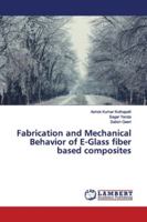 Fabrication and Mechanical Behavior of E-Glass fiber based composites 6139447763 Book Cover