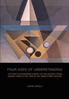 Four Ages of Understanding: The first Postmodern Survey of Philosophy from Ancient Times to the Turn of the Twenty-First Century (Toronto Studies in Semiotics and Communication) 1442613017 Book Cover