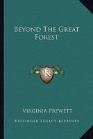 Beyond The Great Forest 0548438285 Book Cover