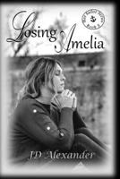 Losing Amelia: Her Sailor Series Book 5 B0DWXXLPPL Book Cover