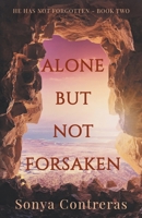 Alone But Not Forsaken 0990723771 Book Cover