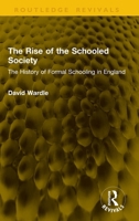 The Rise of the Schooled Society: The History of Formal Schooling in England (Routledge Revivals) 1041370814 Book Cover