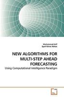 NEW ALGORITHMS FOR MULTI-STEP AHEAD FORECASTING: Using Computational Intelligence Paradigm 363924981X Book Cover