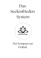 Das Seelenfrieden System: Der Kompass zur Freiheit (German Edition) 3384831500 Book Cover