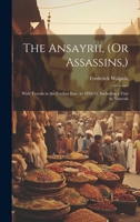 The Ansayrii, (Or Assassins, ): With Travels in the Further East, in 1850-51. Including a Visit to Ninevah 1020713895 Book Cover