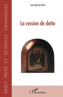 La cession de dette (Droit Privé Et Sciences Criminelles) (French Edition) 234316892X Book Cover