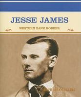 Jesse James: Legendario Bandido Del Oeste Americano/Bank Robber of the American West (Grandes Personajes En La Historia De Los Estados Unidos) 0823941124 Book Cover