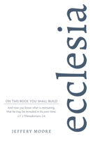 Ecclesia: On This Rock You Shall Build B0G75675VQ Book Cover