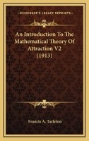 An Introduction to the Mathematical Theory of Attraction; Volume II 0526132787 Book Cover