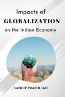 Impacts of Globalization on the Indian Economy 4124525028 Book Cover