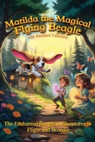 Matilda the Magical Flying Beagle B0FQTDGD7W Book Cover