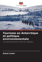 Tourisme en Antarctique et politique environnementale 6205248913 Book Cover