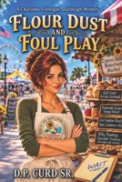 Flour Dust and Foul Play (The Charisma Finnegan Sourdough Mysteries) B0HFMKX6QX Book Cover
