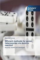Efficient Methods for Pyran-Heterocycles Via Domino Reaction 3639717570 Book Cover