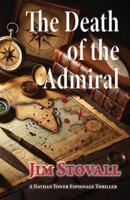 The Death of the Admiral (Nathan Tower Novels of Espionage and Intrigue) 1968176047 Book Cover