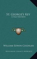 St. George's Key: A Tale For Boys 1163271241 Book Cover