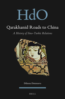Qarakhanid Roads to China A History of Sino-Turkic Relations 900450852X Book Cover