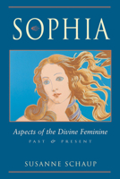 Sophia: Aspects of the Divine Feminine Past & Present 0892540362 Book Cover
